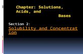 Chapter: Solutions, Acids, and Bases Section 2: Solubility and Concentration Solubility and Concentration.