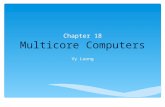 Chapter 18 Multicore Computers Vy Luong. Multicore Computers  Chip multiprocessor: combines two or more processors (cores) on a die.  Each core consists.