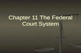 Chapter 11 The Federal Court System. I. Powers of the Federal Courts Supposed to balance the other two branches Supposed to balance the other two branches.