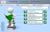 P roblem S olving I nnovator Solving Tomorrows Problems Today Databases for Improvements Prevention/ Lessons Learned Prevention/ Lessons Learned Potential.