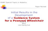 EE887 Special Topics in Robotics Paper Review Initial Results in the Development Guidance System of a Guidance System for a Powered Wheelchair 2000. 6.