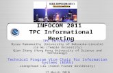 INFOCOM 2011 TPC Informational Meeting TPC co-Chairs Byrav Ramamurthy (University of Nebraska-Lincoln) Jie Wu (Temple University) Qian Zhang (Hong Kong.