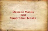 Mexican Masks and Sugar Skull Masks. Traditional Mexican masks are used commonly for story telling. The masks are used as part of the tradition of the