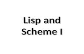 Lisp and Scheme I. Versions of LISP LISP is an acronym for LISt Processing language Lisp is an old language with many variants – Fortran is the only older.