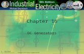 Chapter 16 DC Generators. Objectives After studying this chapter, you will be able to: Explain the theory of electromagnetic induction Describe the basic.