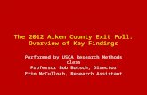 The 2012 Aiken County Exit Poll: Overview of Key Findings Performed by USCA Research Methods class Professor Bob Botsch, Director Erin McCulloch, Research.