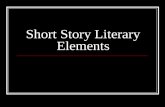 Short Story Literary Elements. What is a short story? A short story is a brief work of fiction