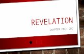 REVELATION CHAPTER ONE: GOD. REVELATION CHAPTER ONE: GOD THE REVELATION OF SAINT JOHN THE APOSTLE 1 2 HE DECLARETH WHAT KIND OF DOCTRINE IS HERE HANDLED,