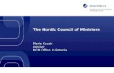The Nordic Council of Ministers Merle Kuusk Adviser NCM Office in Estonia The Nordic Council of Ministers The Nordic Council Nordic co-operation 1.
