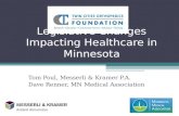 Legislative Changes Impacting Healthcare in Minnesota Tom Poul, Messerli & Kramer P.A. Dave Renner, MN Medical Association.