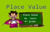 Place Value Ms. Cantu 4 th grade. Objective: You will be able to use place value to read, write, compare, and order whole numbers through 999,999,999.