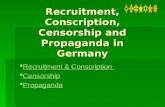 Recruitment, Conscription, Censorship and Propaganda in Germany  Recruitment & Conscription Recruitment & Conscription Recruitment & Conscription  Censorship