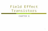 1 Field Effect Transistors CHAPTER 8. 2 Introduction ï° FETâ€™ stands for Field Effect Transistor ï° FET has 3 terminals ï° Those terminals are; gate, source,