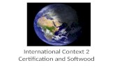 International Context 2 Certification and Softwood.