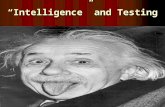 “Intelligence” and Testing Measuring Intelligence Intelligence Tests: tests for assessing a person’s mental abilities and comparing them with the abilities.