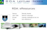 RDA: eResources Name:Mandy Noble Job Title:Senior Librarian Email:mandy.noble@uct.ac.za Tel:021-6503111 Your institution's logo.