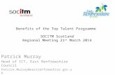 Benefits of the Top Talent Programme SOCITM Scotland Regional Meeting 21 st March 2014 Patrick Murray Head of ICT, East Renfrewshire Council Patrick.Murray@eastrenfrewshire.gov.uk.