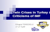 Twin Crises in Turkey & Criticisms of IMF Ertugrul TEKEOGLU 1 st LT TuAF.
