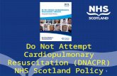 1 Do Not Attempt Cardiopulmonary Resuscitation (DNACPR) NHS Scotland Policy.