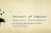 Harvest of Empire: Dominicans: From the Duarte to the George Washington Bridge Natasha Rodriguez Julissa Antigua.