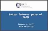 Retos futuros para el IASB Stephen A. Zeff Rice University 1.