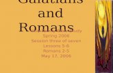 Galatians and Romans Holy Family Bible Study Spring 2006 Session three of seven Lessons 5-6 Romans 2-5 May 17, 2006.