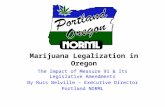 Marijuana Legalization in Oregon The Impact of Measure 91 & Its Legislative Amendments By Russ Belville – Executive Director Portland NORML.