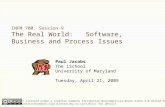 INFM 700: Session 9 The Real World: Software, Business and Process Issues Paul Jacobs The iSchool University of Maryland Tuesday, April 21, 2009 This work.