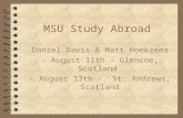 MSU Study Abroad Daniel Davis & Matt Hoekzema - August 11th - Glencoe, Scotland - August 13th - St. Andrews, Scotland.