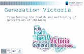 Generation Victoria Transforming the health and well-being of generations of children.