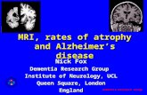 Dementia Research Group MRI, rates of atrophy and Alzheimer’s disease Nick Fox Dementia Research Group Institute of Neurology, UCL Queen Square, London.