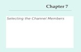 Chapter 7 Selecting the Channel Members. 7 Major Topics for Ch. 7 1.Channel Structure and Selection Issue** 2.Selection Process 3.Selection Criteria*