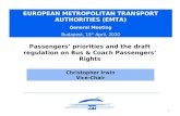 1 Christopher Irwin Vice-Chair EUROPEAN METROPOLITAN TRANSPORT AUTHORITIES (EMTA) General Meeting Budapest, 15 th April, 2010 Passengers’ priorities and.