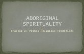 Chapter 2: Primal Religious Traditions. -since prehistoric times small groups of people practiced unique religions -we refer to these religions that continue.