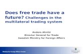 Ministry for Foreign Affairs Sweden Does free trade have a future? Challenges in the multilateral trading system Anders Ahnlid Director General for Trade.