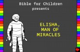 ELISHA, MAN OF MIRACLES Bible for Children presents.