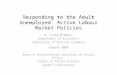 Responding to the Adult Unemployed: Active Labour Market Policies W. Craig Riddell Department of Economics University of British Columbia August 2009 Queen’s.