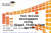 Test Driven Development using Visual Studio Team System Ariel Gur-Arieh VP R&D – MCD Software Solutions .