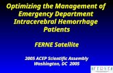 Optimizing the Management of Emergency Department Intracerebral Hemorrhage Patients FERNE Satellite 2005 ACEP Scientific Assembly Washington, DC 2005.