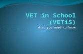 What you need to know. What is VET? A nationally recognised Vocational Certificate. Counts toward VCE Certificate or VCAL Certificate. May contribute.