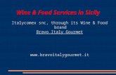 Wine & Food Services in Sicily Italycomex snc, through its Wine & Food brand Bravo Italy Gourmet .