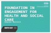FOUNDATION IN ENGAGEMENT FOR HEALTH AND SOCIAL CARE Amanda Murrell.