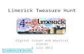 Limerick Tweasure Hunt Digital traces and physical places 4 July 2012.