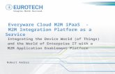 Everyware Cloud M2M iPaaS - M2M Integration Platform as a Service Integrating the Device World (of Things) and the World of Enterprise IT with a M2M Application.