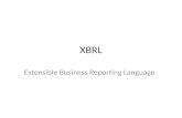XBRL Extensible Business Reporting Language. XBRL: Not just a requirement XBRL is the future for all financial reporting and it is important to know how.