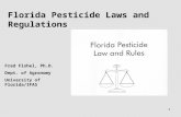 1 Florida Pesticide Laws and Regulations Fred Fishel, Ph.D. Dept. of Agronomy University of Florida/IFAS.