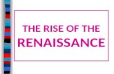 THE RISE OF THE RENAISSANCE Essential Questions: What was the Renaissance? What factors led to the rise of the Renaissance?