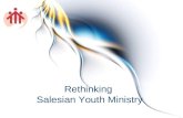 Rethinking Salesian Youth Ministry. Rethinking Salesian Youth Ministry.