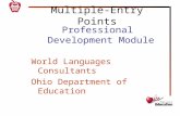 Multiple-Entry Points Professional Development Module World Languages Consultants Ohio Department of Education.