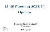 16-19 Funding 2013/14 Update Princes Trust Delivery Partners June 2013
